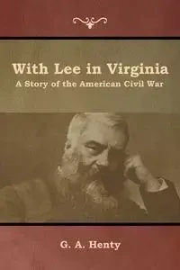 With Lee in Virginia - Henty G. A.