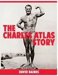 The Charles Atlas Story - David Baines