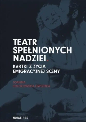 eBook Teatr spełnionych nadziei. Kartki z życia emigracyjnej sceny - Joanna Sokołowska-Gwizdka mobi epub