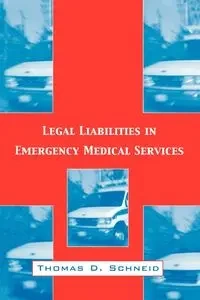 Legal Liabilities in Emergency Medical Services - Thomas D. Schneid