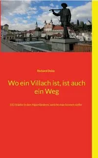 Wo ein Villach ist, ist auch ein Weg - Richard Deiss