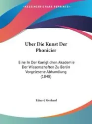 Uber Die Kunst Der Phonicier - Gerhard Eduard