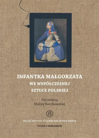 Infantka Małgorzata we współczesnej sztuce polskie - Malina Barcikowska