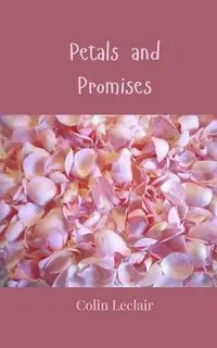 Petals and Promises - Colin Leclair