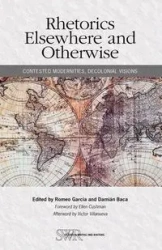 Rhetorics Elsewhere and Otherwise - Garcia Romeo