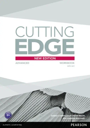 Cutting Edge. Third Edition. Advanced. Workbook with Key - Sarah Cunningham, Peter Moor, Damian Williams