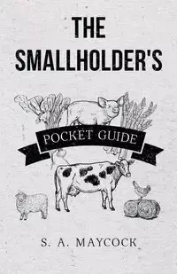 The Smallholder's Pocket Guide - Maycock S. A.