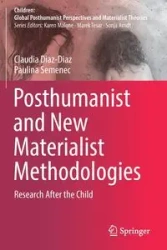 Posthumanist and New Materialist Methodologies - Claudia Diaz-Diaz
