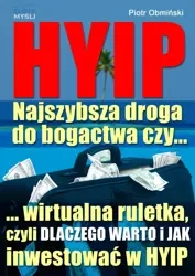 HYIP. Najszybsza droga do bogactwa, czy... (Wersja elektroniczna (PDF)) - Piotr Obmiński