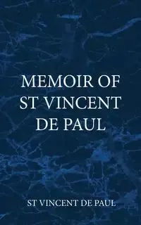 Memoir of  St Vincent De Paul - Paul Vincent De St
