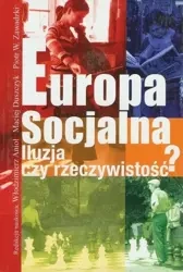Europa socjalna. Iluzja czy rzeczywistość? - Włodzimierz Anioł, Maciej Duszczyk, Piotr W. Zawa