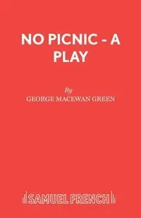 No Picnic - A Play - George Green MacEwan