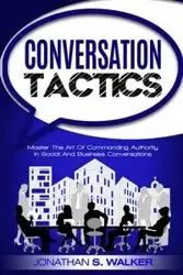 Conversation Tactics - Conversation Skills - Walker Jonathan S.