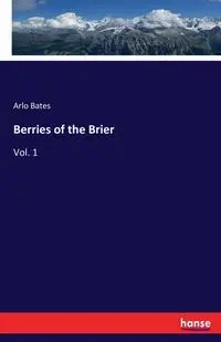 Berries of the Brier - Bates Arlo