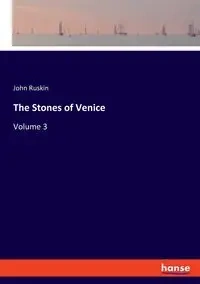 The Stones of Venice - John Ruskin