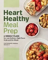 Heart Healthy Meal Prep - Lisa Andrews Cicciarello