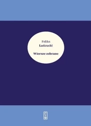 Wiersze zebrane - Feliks Łańcucki - Feliks Łańcucki