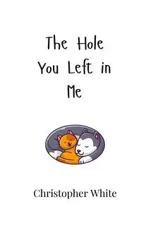 The Hole You Left in Me - Christopher White