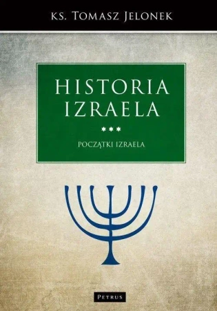 Historia Izraela. Początki Izraela - Ks. Tomasz Jelonek