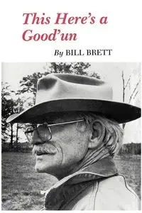 This Here's a Good'un - Brett Bill