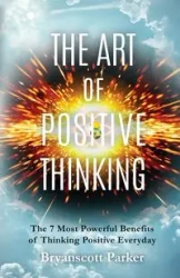 The Art of Positive Thinking - Parker Bryanscott