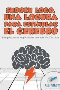 Sudoku Loco, una locura para estimular el cerebro | Rompecabezas muy difíciles con más de 200 retos - Puzzle Therapist