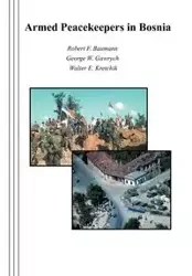 Armed Peacekeepers in Bosnia - Robert F. Baumann