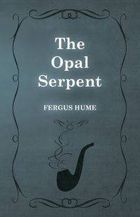 The Opal Serpent - Hume Fergus