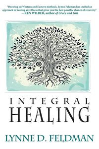 Integral Healing - Feldmann Lynn D.