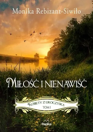 Kobiety z Uroczyska T.1 Miłość i nienawiść - Monika Rebizant-Siwiło