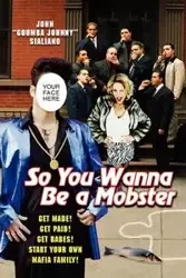 So You Wanna be A Mobster - John Sialiano