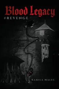 Blood Legacy #Revenge - Kamila Malec