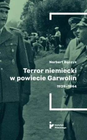 Terror niemiecki w powiecie Garwolin 1939-1944 - Norbert Bączyk