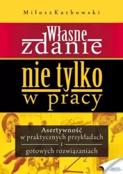 Własne zdaNIE. NIE tylko w pracy (Wersja elektroniczna (PDF)) - Miłosz Karbowski