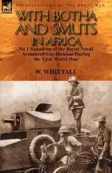 With Botha and Smuts in Africa - Whittall W.