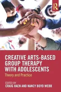 Creative Arts-Based Group Therapy with Adolescents - Haen Craig