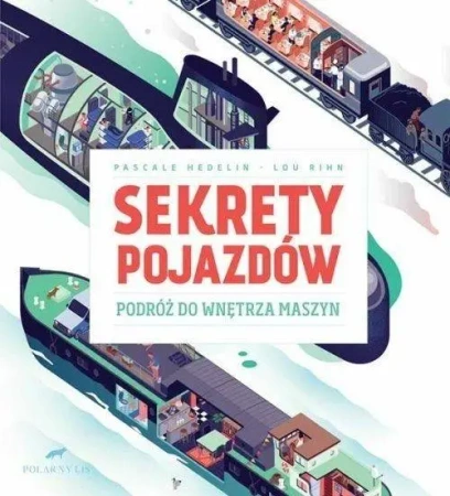 Sekrety pojazdów. Podróż do wnętrza maszyn - PASCALE HEDELIN