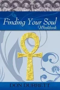 Finding Your Soul - Workbook - Don Durrett