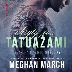 audiobook Ukryty pod tatuażami. Sekrety i namiętności #2 - Meghan March