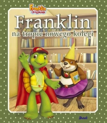 Franklin na tropie nowego kolegi - Paulette Bourgeois, Patrycja Zarawska