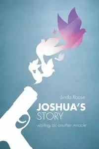 Joshua's Story - Linda Roose