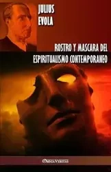 Rostro y Mascara del Espiritualismo Contemporaneo - Julius Evola
