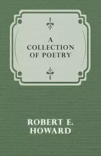 A Collection of Poetry - Howard Robert E.