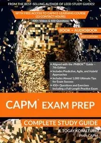 CAPM Exam Prep Complete Study Guide (BOOK + AUDIOBOOK) with Free Access to CAPM E-Learning Course (23 Contact Hours) (2025 Edition) - Koralturk A. Togay
