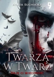 Twarzą w twarz. Daję Ci wieczność. Tom 2 - Agata Suchocka