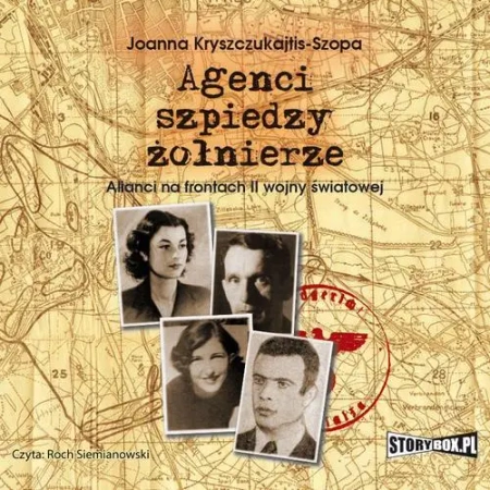 audiobook Agenci, szpiedzy, żołnierze. Alianci na frontach II wojny światowej - Joanna Kryszczukajtis-Szopa
