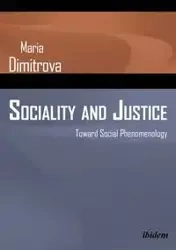 Sociality and Justice. Toward Social Phenomenology - Maria Dimitrova