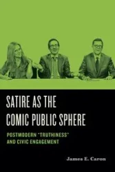 Satire as the Comic Public Sphere - Caron James  E.