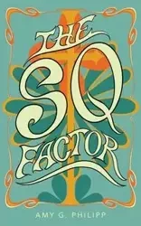 The SQ Factor - Amy G. Philipp