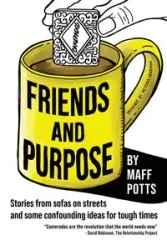 Friends and Purpose - Potts Maff
